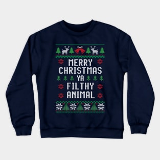 Merry Christmas ya filthy animal Crewneck Sweatshirt